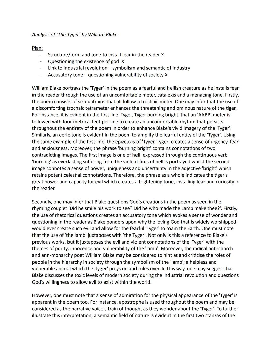Analysis of 'The Tyger' by William Blake
Plan:
Structure/form and tone to install fear in the reader X
Questioning the existence of god X
Li