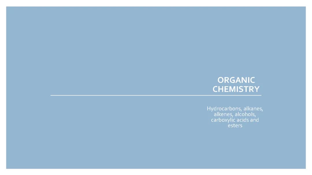 Organic Chemistry Summary of Alkanes, Alkenes, Alcohols, Carboxylic acids and Esters