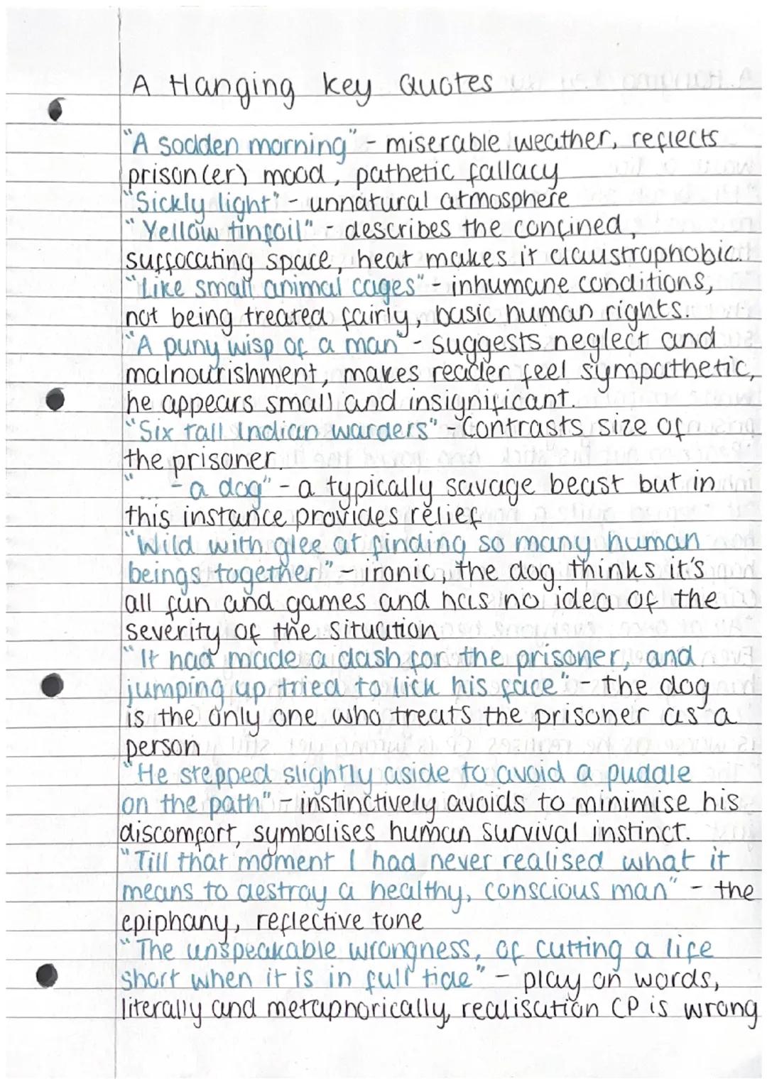 # A Hanging key Quotes

"A sodden morning" - miserable weather, reflects
prison(er) mood, pathetic fallacy
"Sickly light" - unnatural atmosp