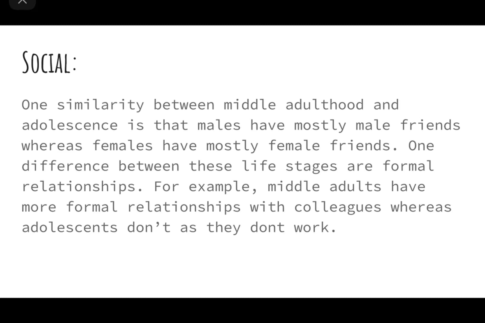K
SIMILARITIES AND DIFFERENCES
BETWEEN ADOLESCENCE AND MIDDLE
ADULTHOOD- GENDER ROLES
Health and social care K
PHYSICAL:
One similarity betw