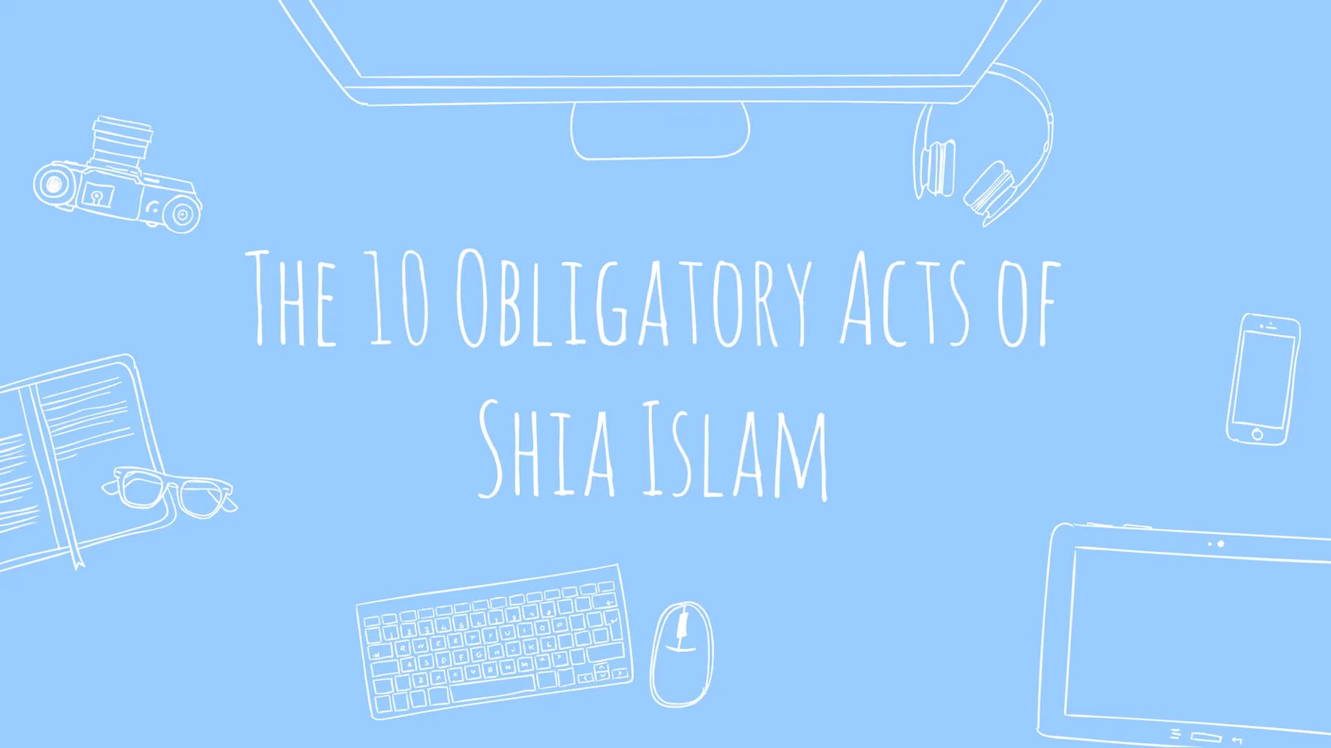 9
lan
THE 10 OBLIGATORY ACTS OF
SHIA ISLAM
O
H
7 2
all w
A
4
E
S P
z x
R
I ➜
₁2
Q
A
W
Z
D
R
C
V
U
8 N
M
K
0
L
SALAH
Obligatory Act: Salah
De