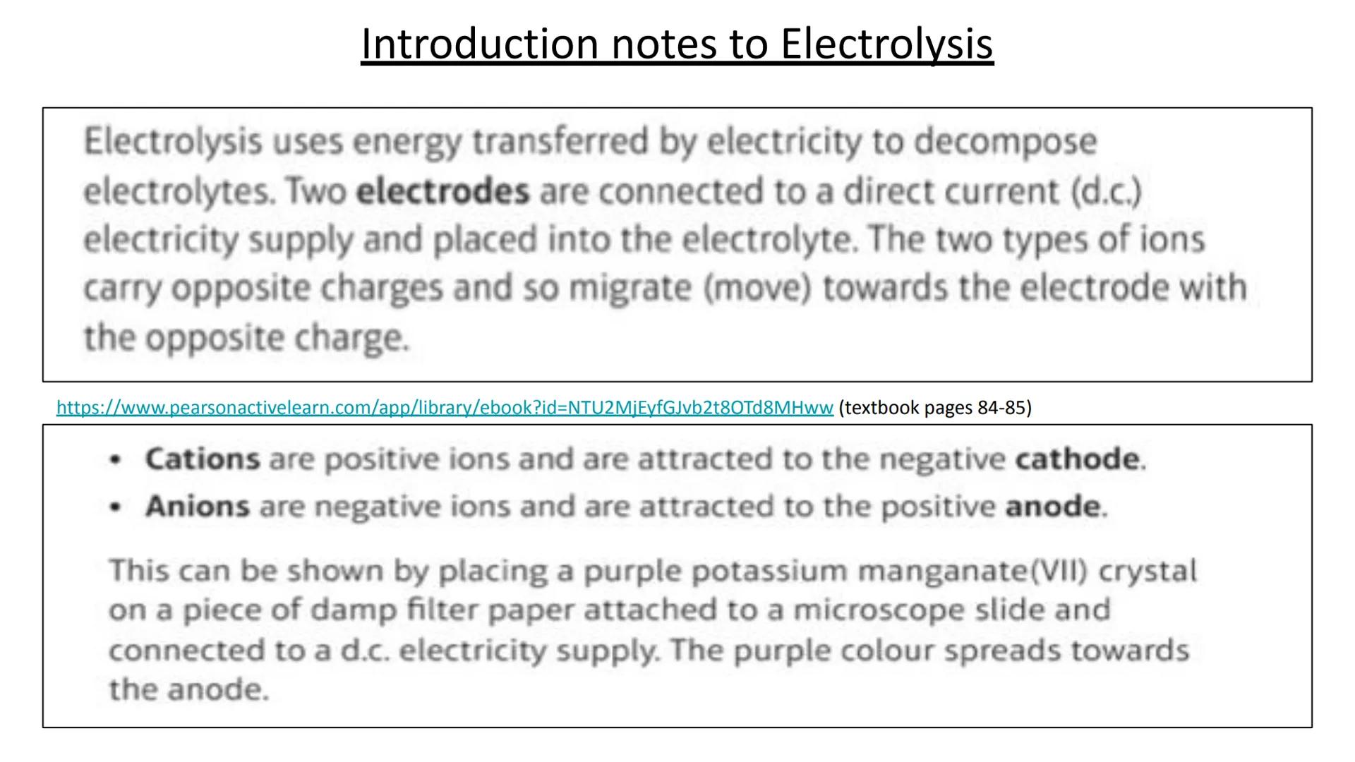 Anode
Acions
ELECTROLYSIS
Electrolysis
Cathode
Cations
-Solution of
electrolyte
Electrolysis Introduction
Products from Electrolysis
What ha