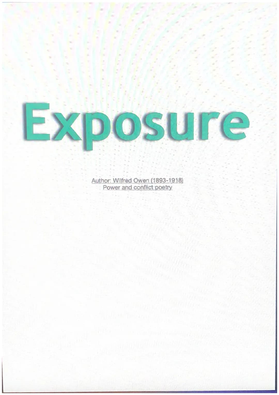 Exposure
Author: Wilfred Owen (1893-1918)
Power and conflict poetry Summary and context of exposure
Poem summary: The poem is written from t