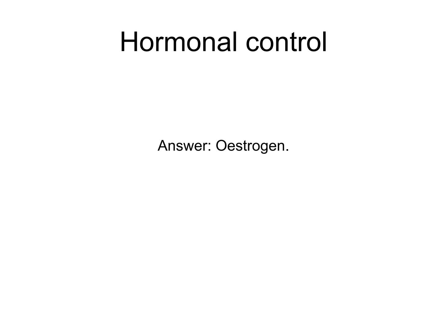 Hormones
The human body contains many organs,
which need to communicate with one
another. Hormones carry information.
between organs, hormon