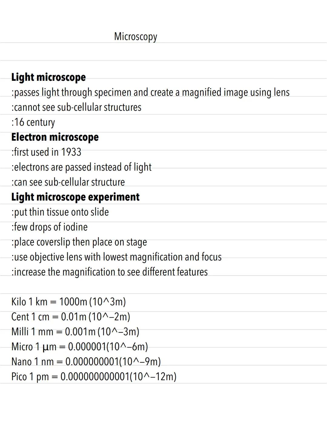 Microscopy
Light microscope
:passes light through specimen and create a magnified image using lens
:cannot see sub-cellular structures
:16 c