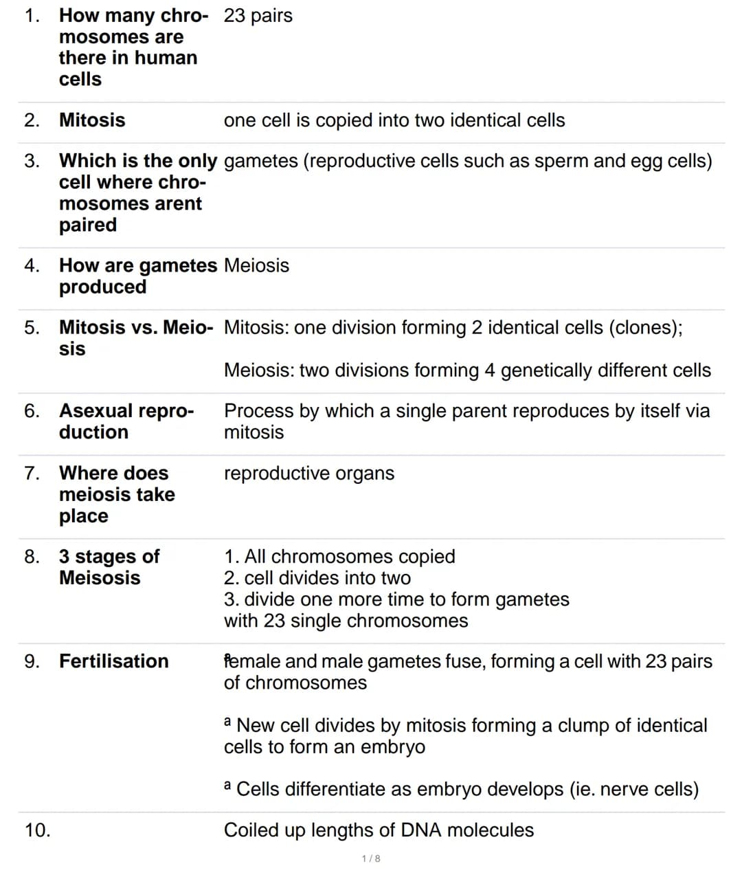 1. How many chro- 23 pairs
mosomes are
there in human
cells
2.
Mitosis
one cell is copied into two identical cells
3. Which is the only game