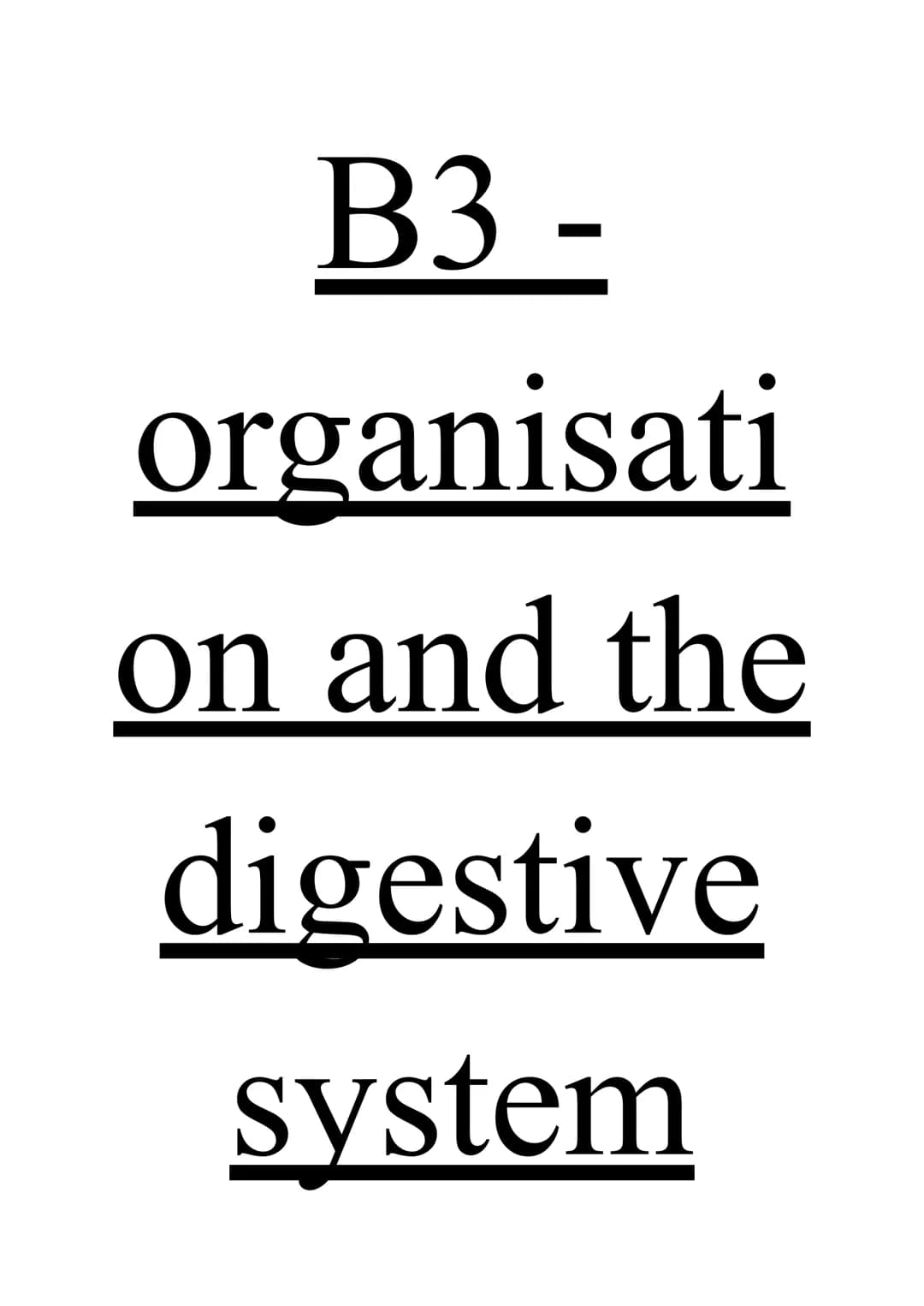 B3-
organisati
on and the
digestive
system Tissues and organs
Tissues
Tissues are a group of cells with similar structure and function worki