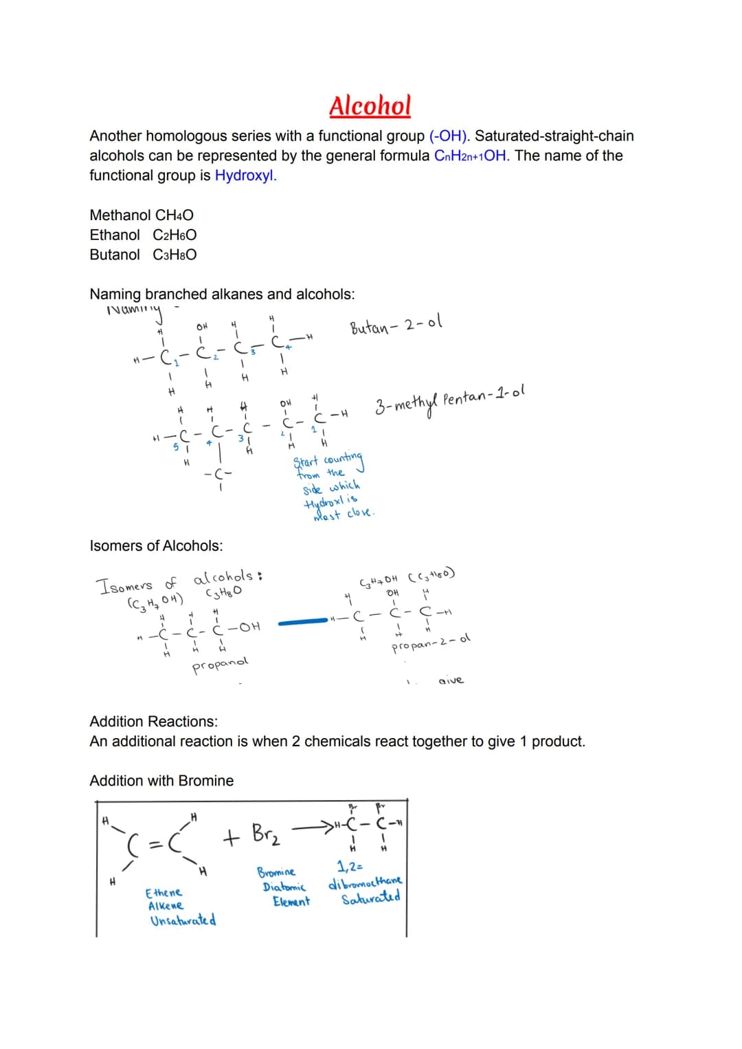 Alcohol
Another homologous series with a functional group (-OH). Saturated-straight-chain
alcohols can be represented by the general formula