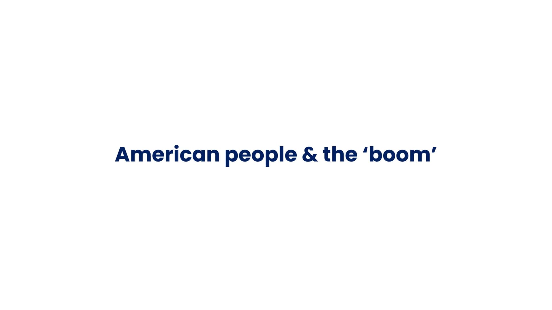 American people & the 'boom' More jobs
Inner City Development
Hire Purchase
Henry Ford
"Assembly
Line"
America, 1920-73
↑
Employment
5
Deman