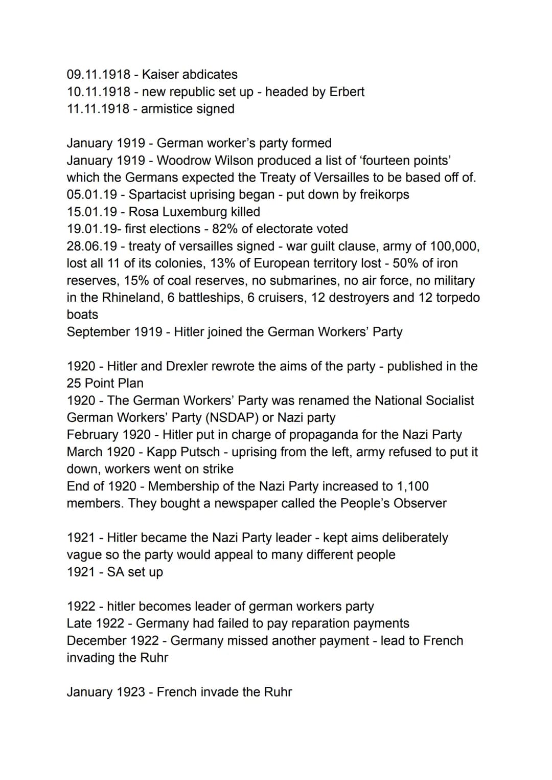 09.11.1918 - Kaiser abdicates
10.11.1918 new republic set up - headed by Erbert
11.11.1918- armistice signed
January 1919 - German worker's 