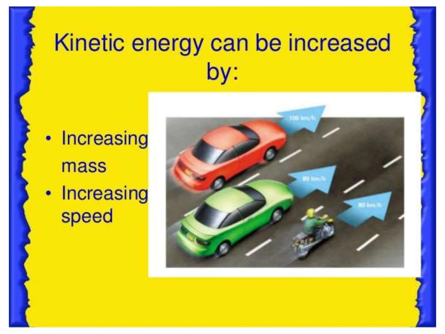 26/11/2022
P1 - Kinetic Energy Kinetic energy can be increased
by:
Increasing
mass
Increasing
speed How is kinetic energy calculated?
The ki