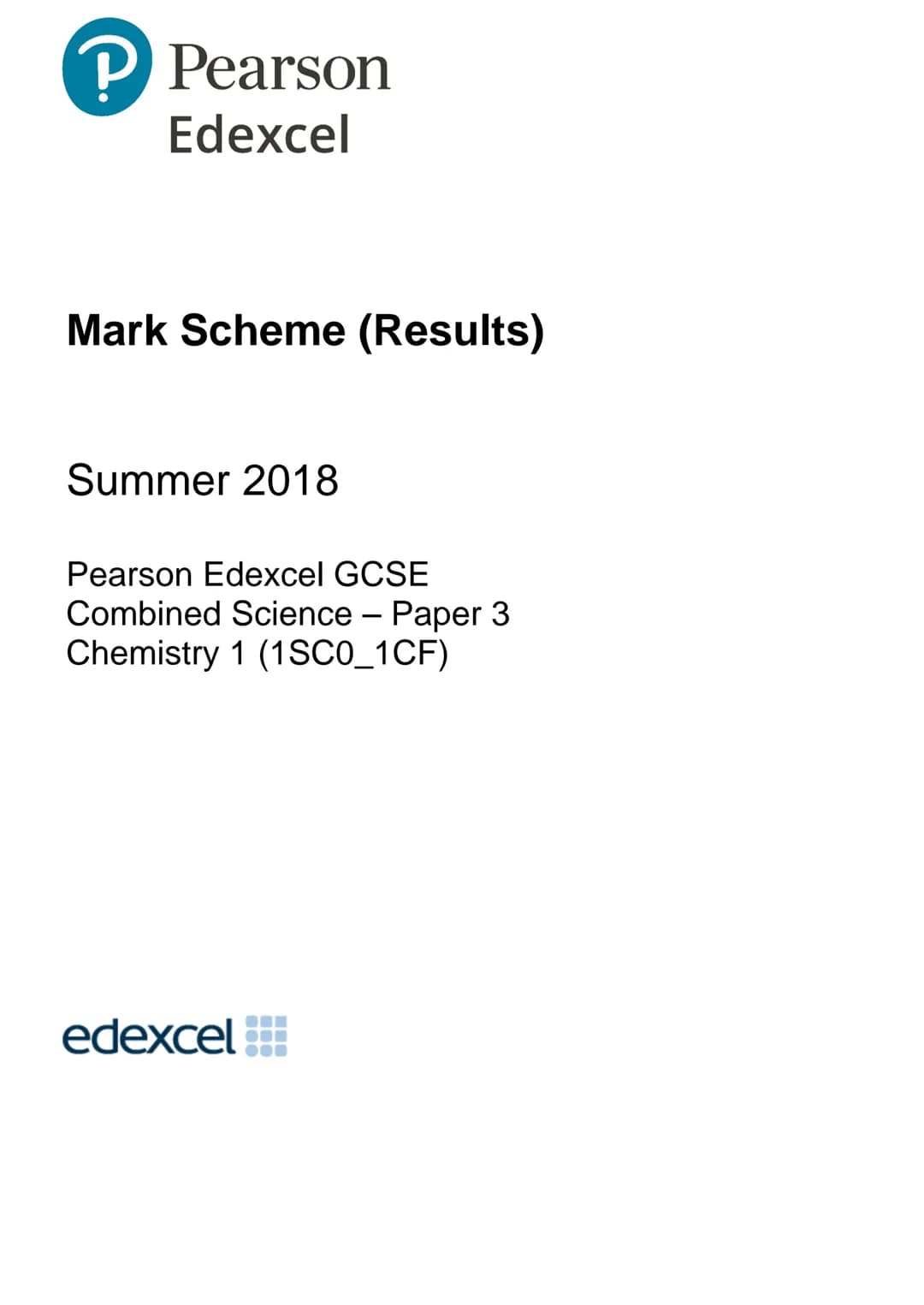 P Pearson
Edexcel
Mark Scheme (Results)
Summer 2018
Pearson Edexcel GCSE
Combined Science - Paper 3
Chemistry 1 (1SC0_1CF)
edexcel
000
●
▬▬ 