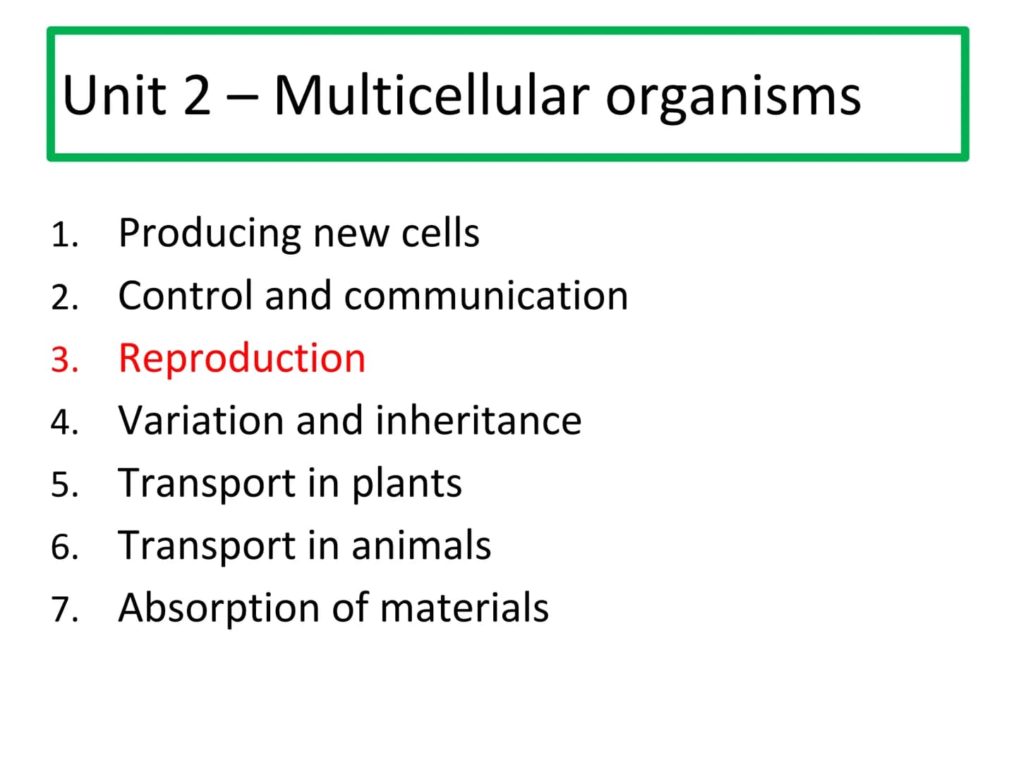N5 Unit 2 KA3
Reproduction N5 biology course
1. Cell Biology
2.
3. Life on Earth
Multicellular Organisms Unit 2 - Multicellular organisms
1.