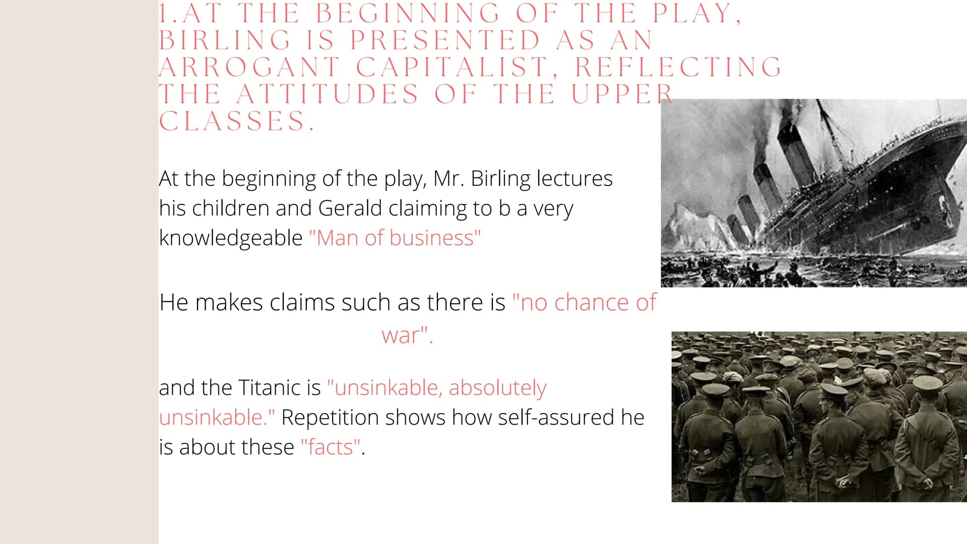 ΑΝ
INSPECTOR
CALLS
MR. ARTHUR BIRLING MR BIRLING'S LINES OF ARGUMENT
"Man of business"
"no chance of war"
"unsinkable, absolutely unsinkable