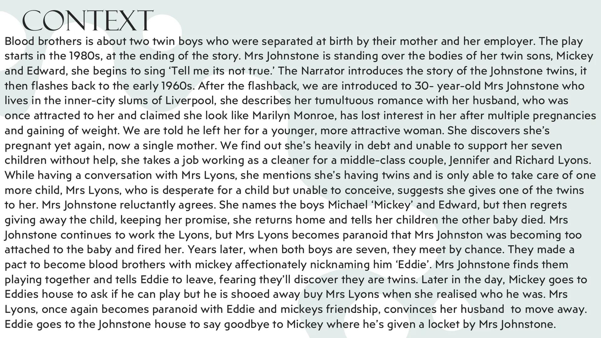 # BLOOD
BROTHERS
PORTFOLIO

BY SHAYE KELLY # CONTEXT AND
# THE WRITER --- OCR Start ---
CONTEXT
Blood brothers is about two twin boys who we