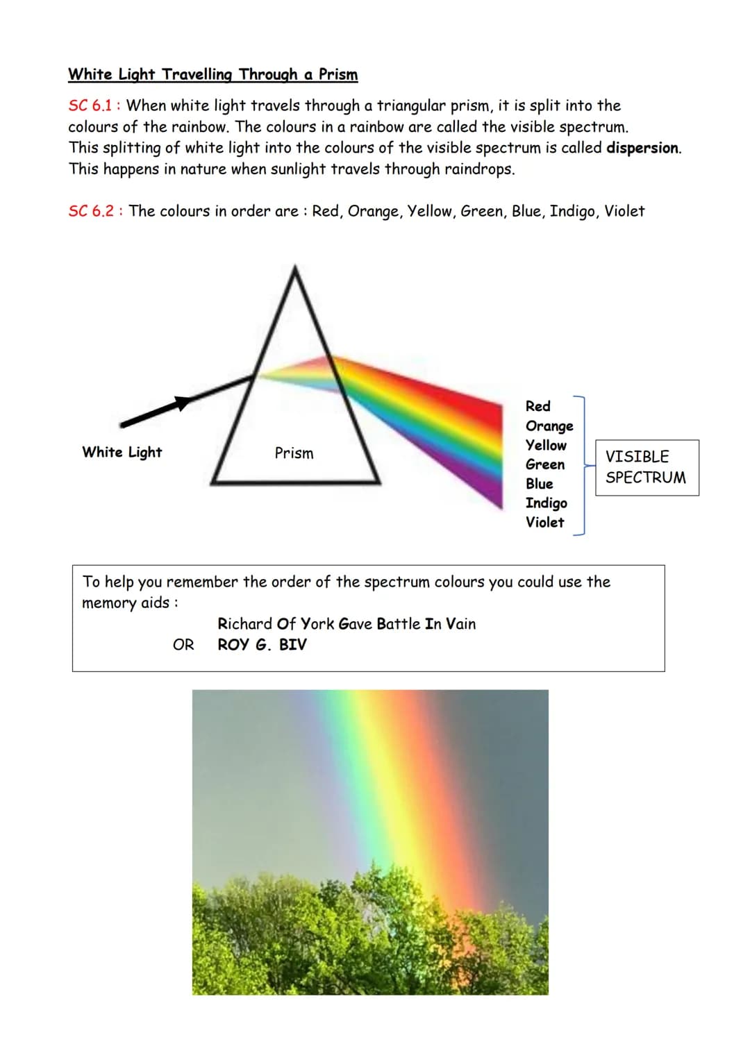 SC 1.1 Facts about light :
Light waves travel in straight lines that we call light rays.
The sun and light bulbs are described as light sour