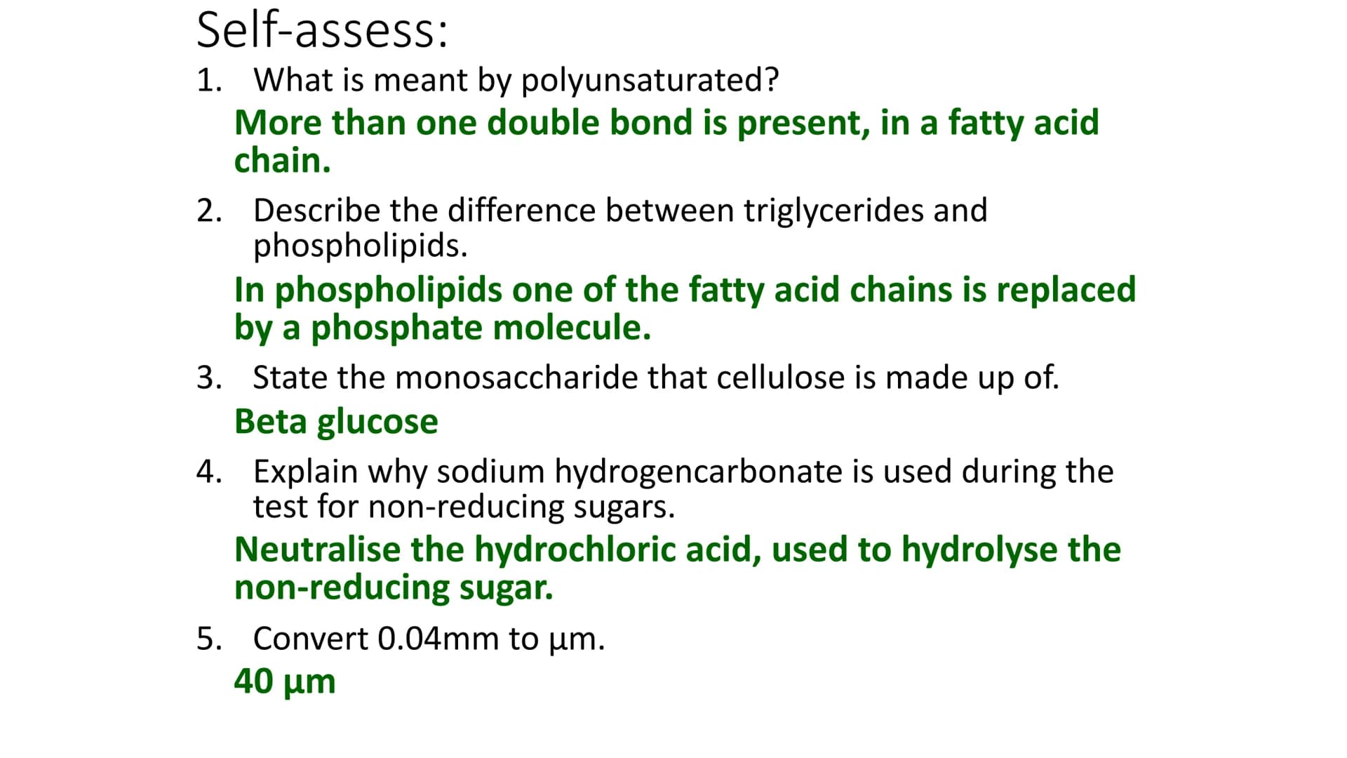 Do now:
1. What is meant by polyunsaturated?
2. Describe the difference between triglycerides
and phospholipids.
3. State the monosaccharide