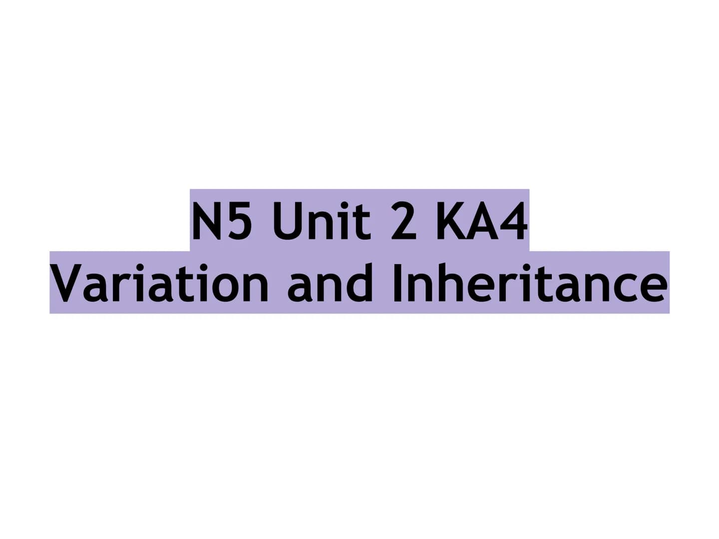 N5 Unit 2 KA4
Variation and Inheritance N5 biology course
1. Cell Biology
2.
3. Life on Earth
Multicellular Organisms Unit 2 - Multicellular