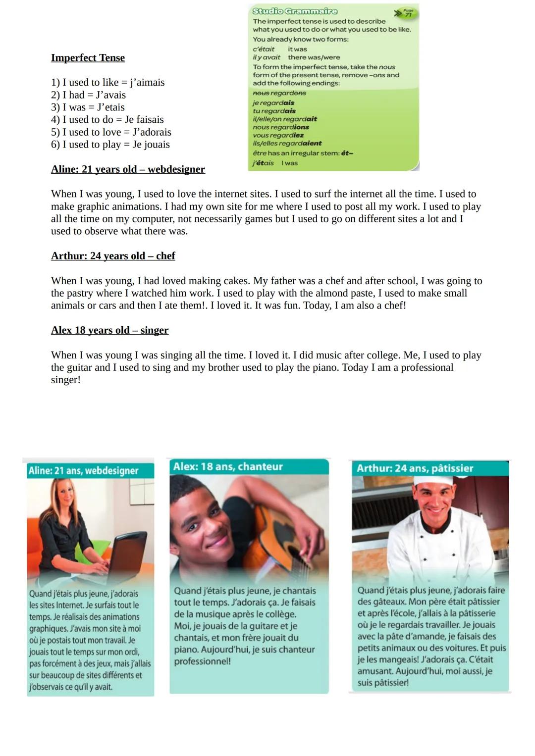 Imperfect Tense
1) I used to like = j'aimais
2) I had = J'avais
3) I was J'etais
4) I used to do = Je faisais
Studio Grammaire
The imperfect