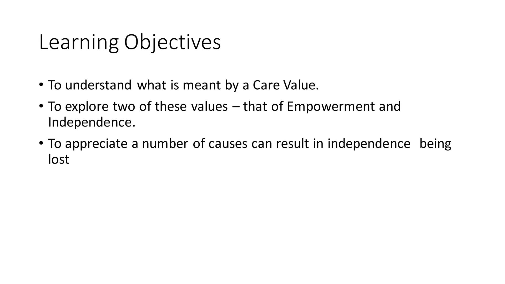 Component 2 LA B
B1 Care Values
B2 Reviewing own application of care values Learning Objectives
• To understand what is meant by a Care Valu