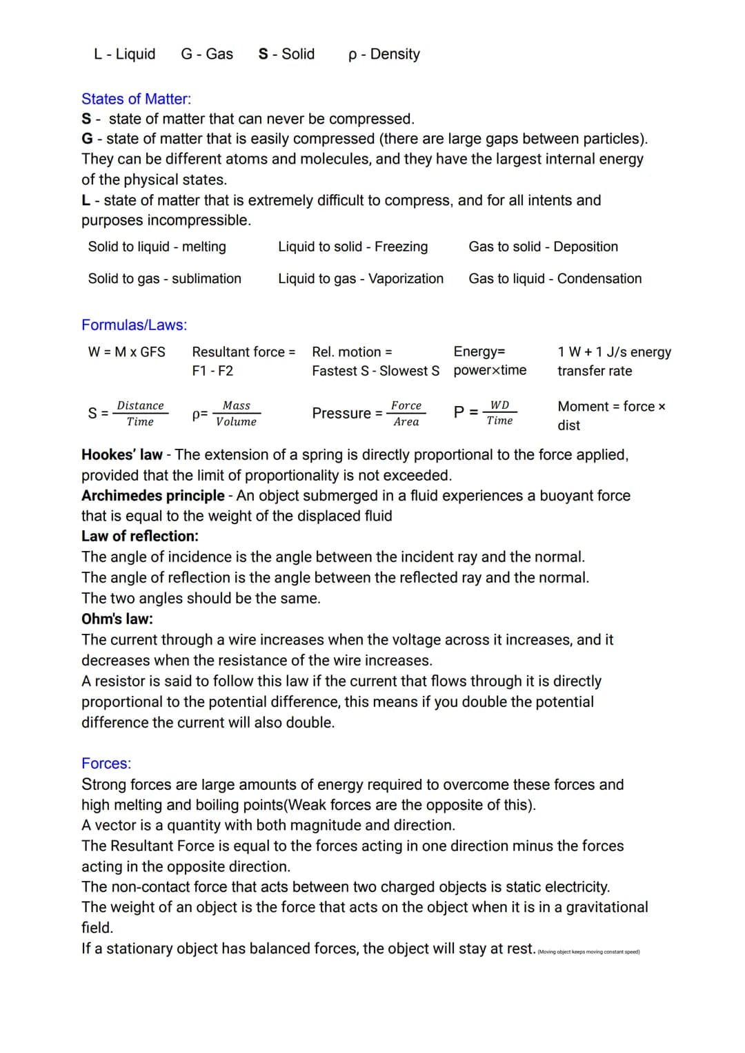 L - Liquid
G - Gas
Formulas/Laws:
W = M x GFS
S=
States of Matter:
S state of matter that can never be compressed.
G-state of matter that is