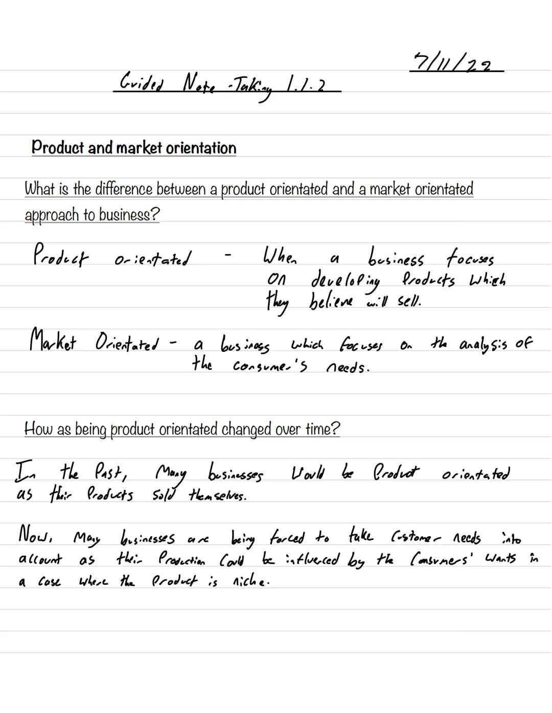 Guided Note
Note - Taking 1.1.2
Product and market orientation
What is the difference between a product orientated and a market orientated
a
