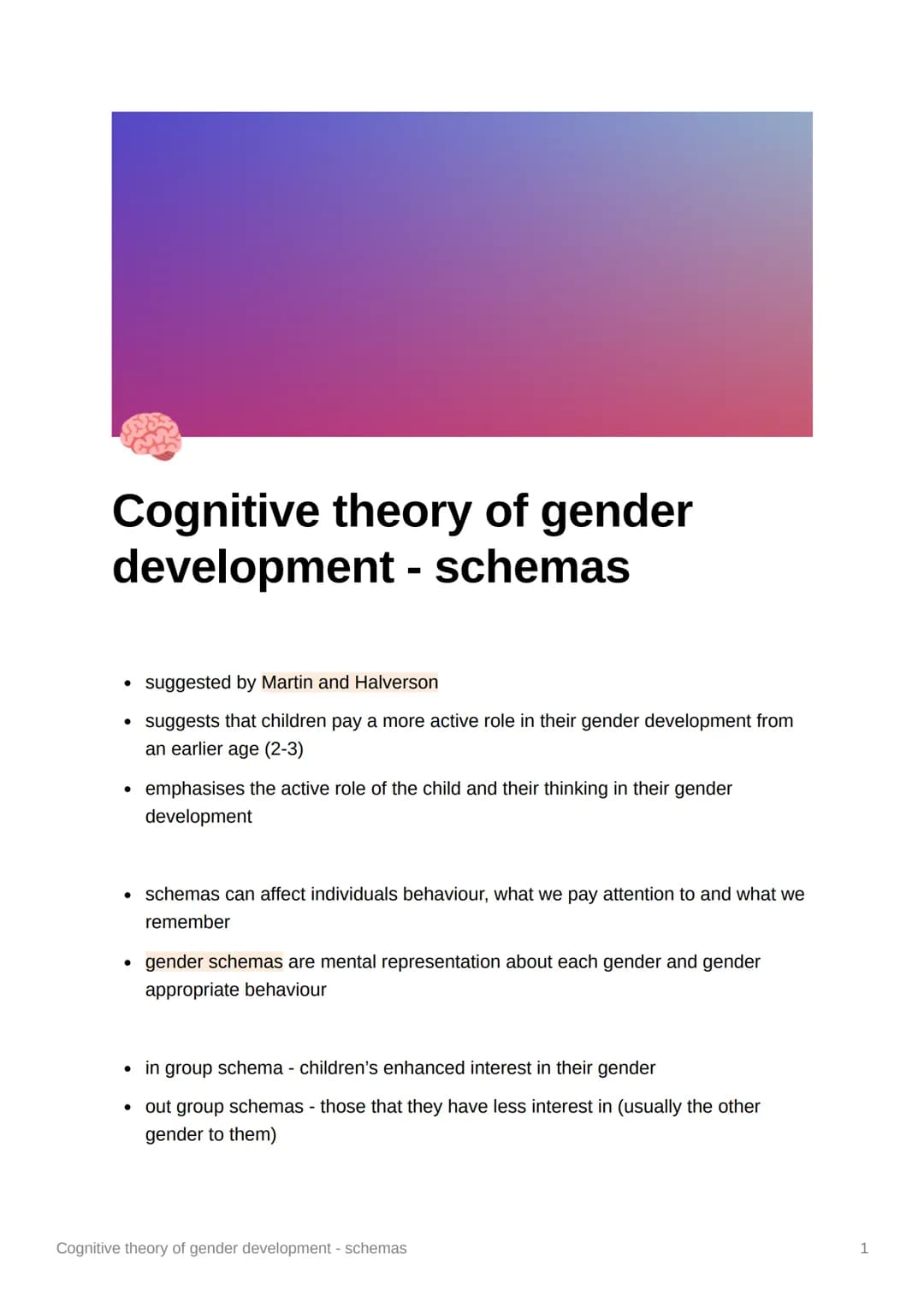 Cognitive theory of gender
development - schemas
• suggested by Martin and Halverson
• suggests that children pay a more active role in thei