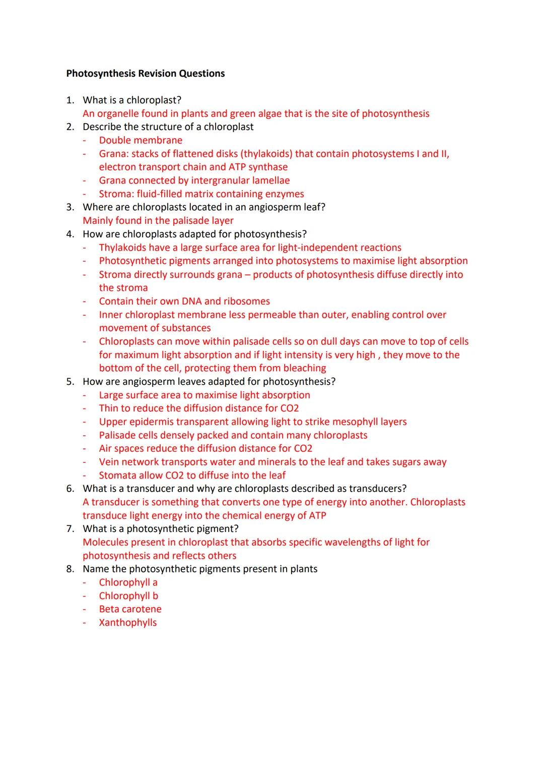 Photosynthesis Revision Questions
1. What is a chloroplast?
An organelle found in plants and green algae that is the site of photosynthesis
