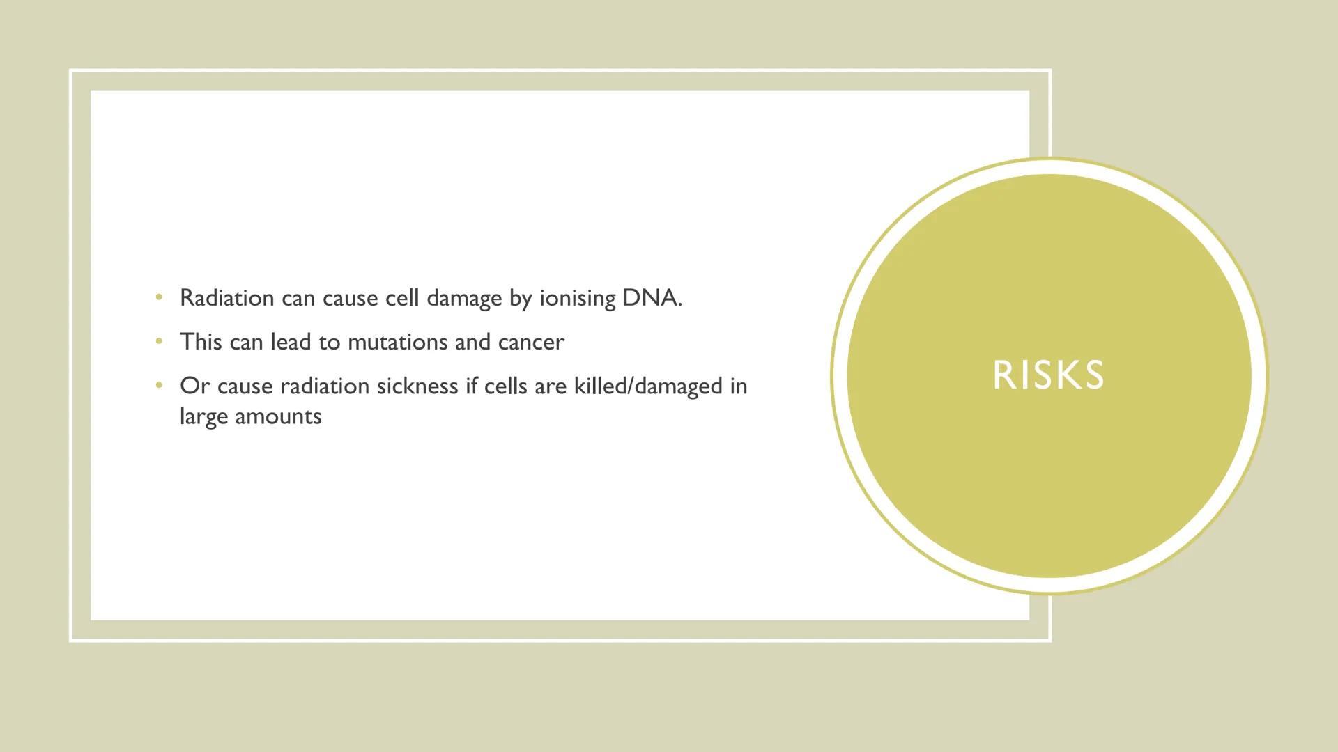 BACKGROUND RADIATION AND
CONTAMINATION - Low level radiation that's around us all the time.
- Subtract from radiation readings to avoid syst
