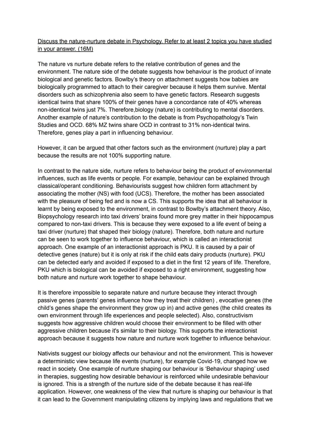 Discuss the nature-nurture debate in Psychology. Refer to at least 2 topics you have studied
in your answer. (16M)
The nature vs nurture deb