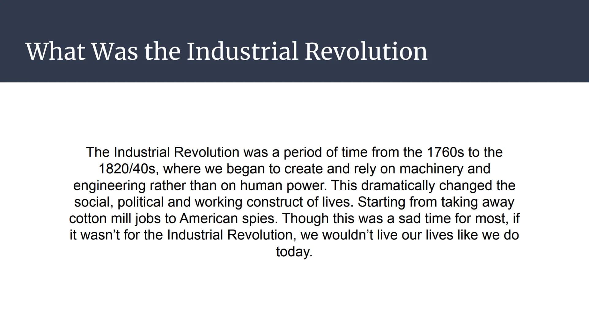 The Industrial Revolution
What was it like to live and work? What Was the Industrial Revolution
The Industrial Revolution was a period of ti