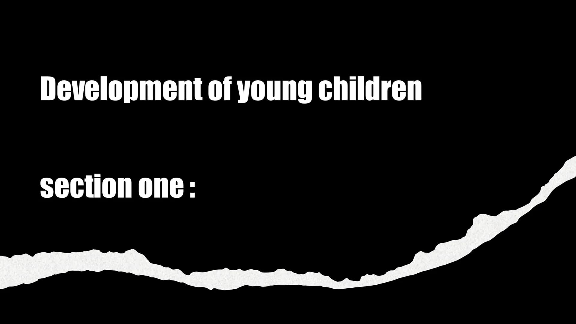 Supporting
children's development
Level 2 diploma introducing caring for children and young Development of young children
section one: PHYSI