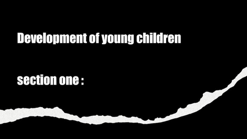 Supporting
children's development
Level 2 diploma introducing caring for children and young Development of young children
section one: PHYSI