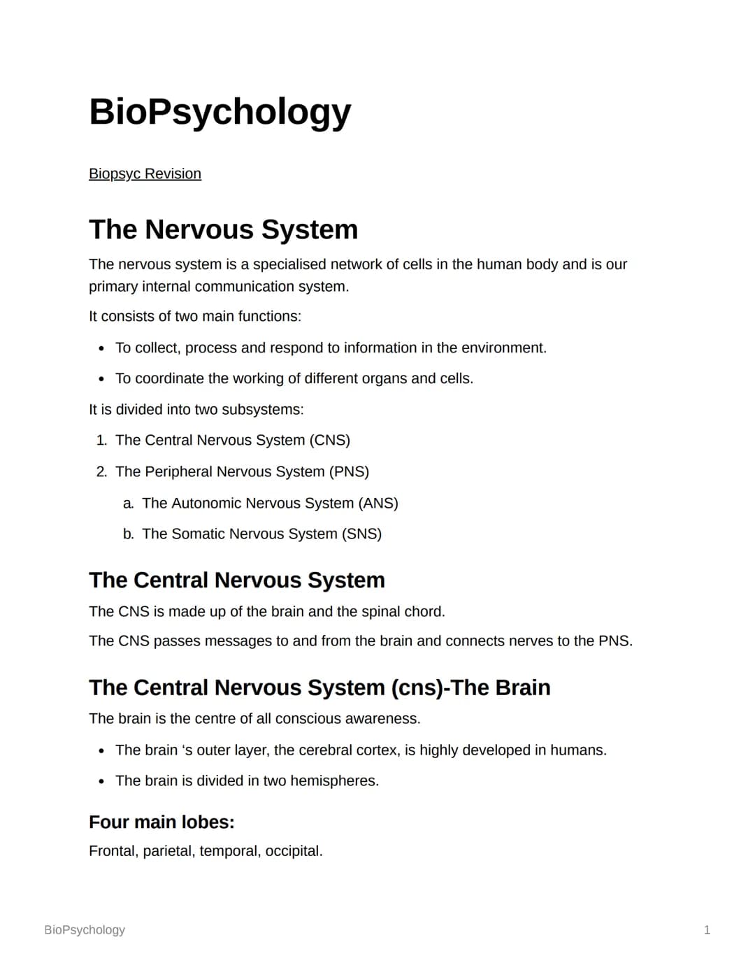 BioPsychology
Biopsyc Revision
The Nervous System
The nervous system is a specialised network of cells in the human body and is our
primary 