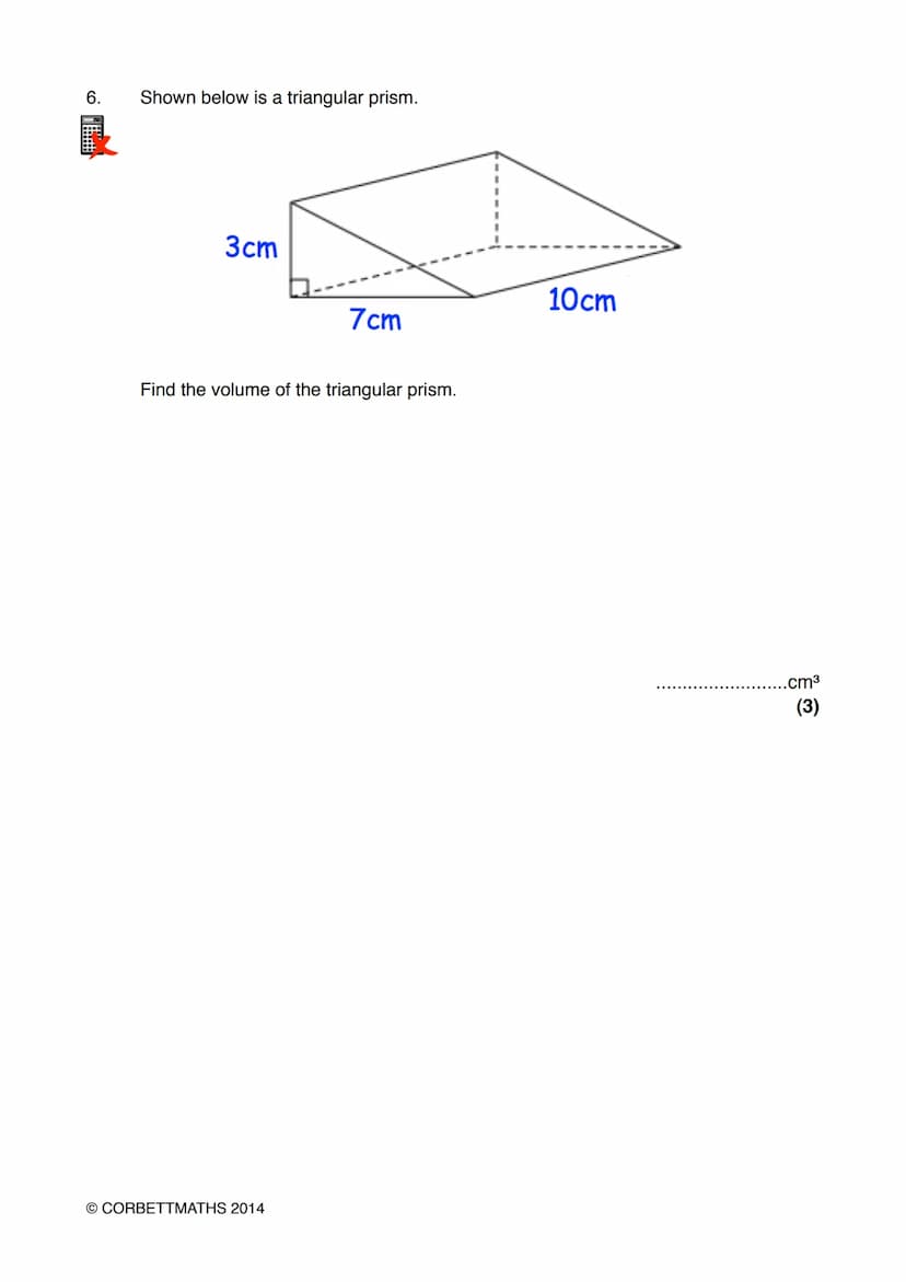 Name:
Exam Style Questions
Volume of a Prism
Ensure you have: Pencil, pen, ruler, protractor, pair of compasses and eraser
You may use traci