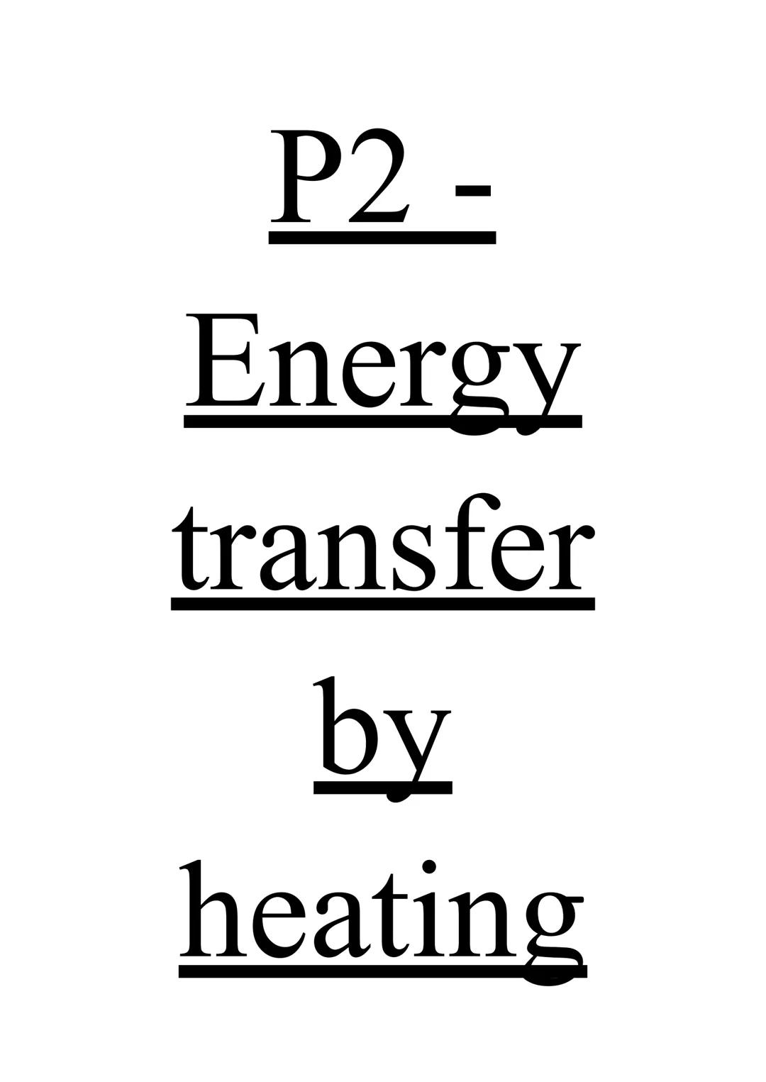 P2
Energy
transfer
by
heating Energy transfer by conduction
Testing rods of different materials on conductors
Rods need to be same width and