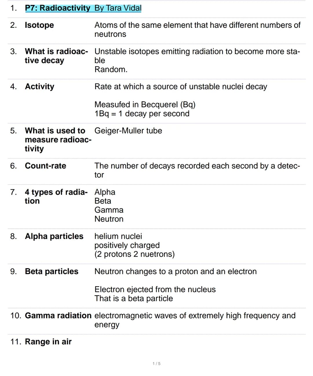 1. P7: Radioactivity
2. Isotope
3. What is radioac-
tive decay
4. Activity
5. What is used to
measure radioac-
tivity
6. Count-rate
8. Alpha