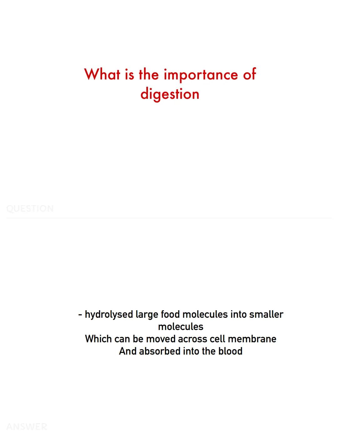 QUESTION
ANSWER
Where is amylase produced
Pancreas, salivary glands, small intestine QUESTION
ANSWER
What is hydrolysis
Breaking bonds by ad