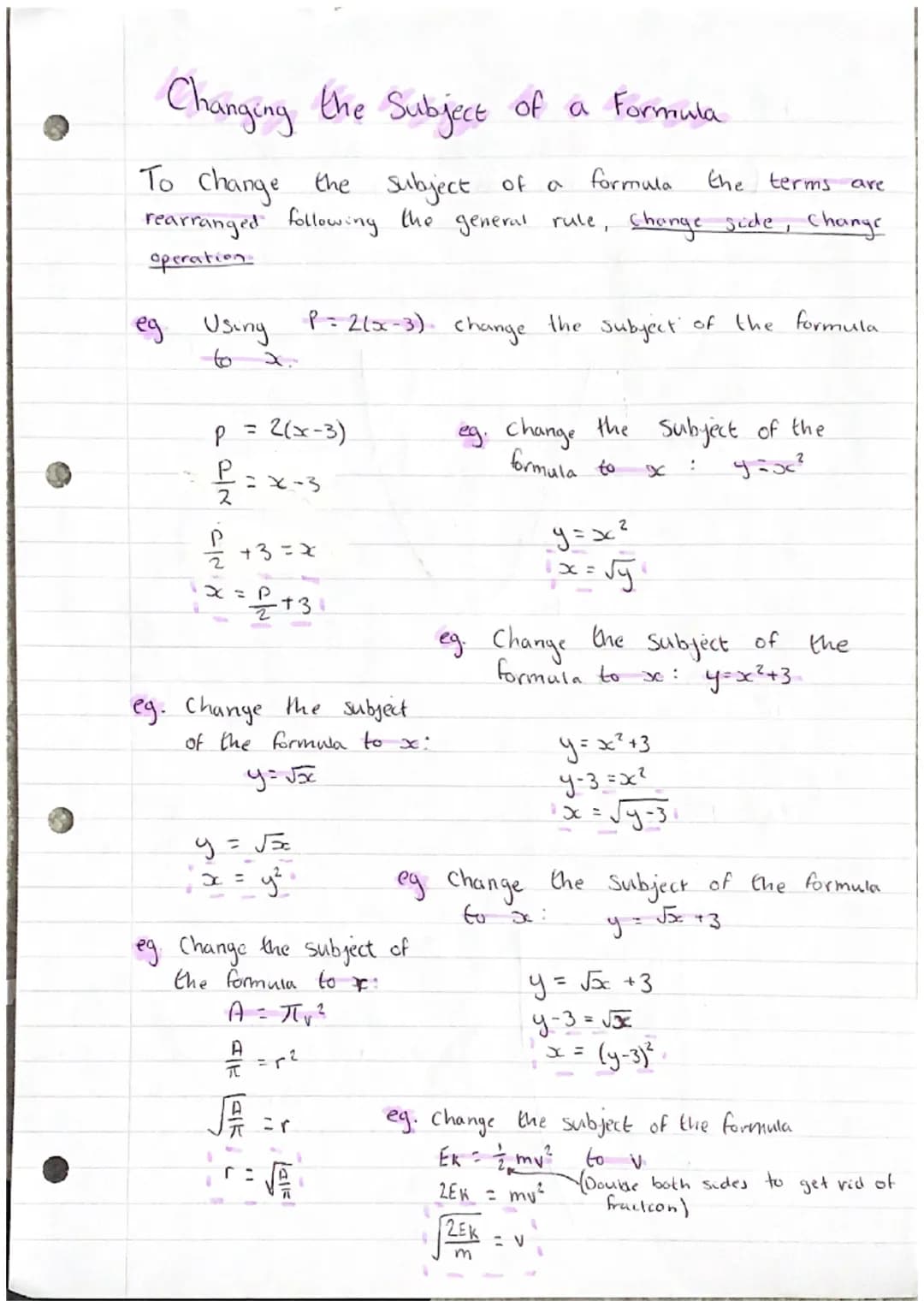 Changing the Subject of a Formula
To change the subject of a
following the
rearranged
operation.
eg Using
to
P
=
£²=X-3
P
2
2(x-3)
£₁+3=x
X 