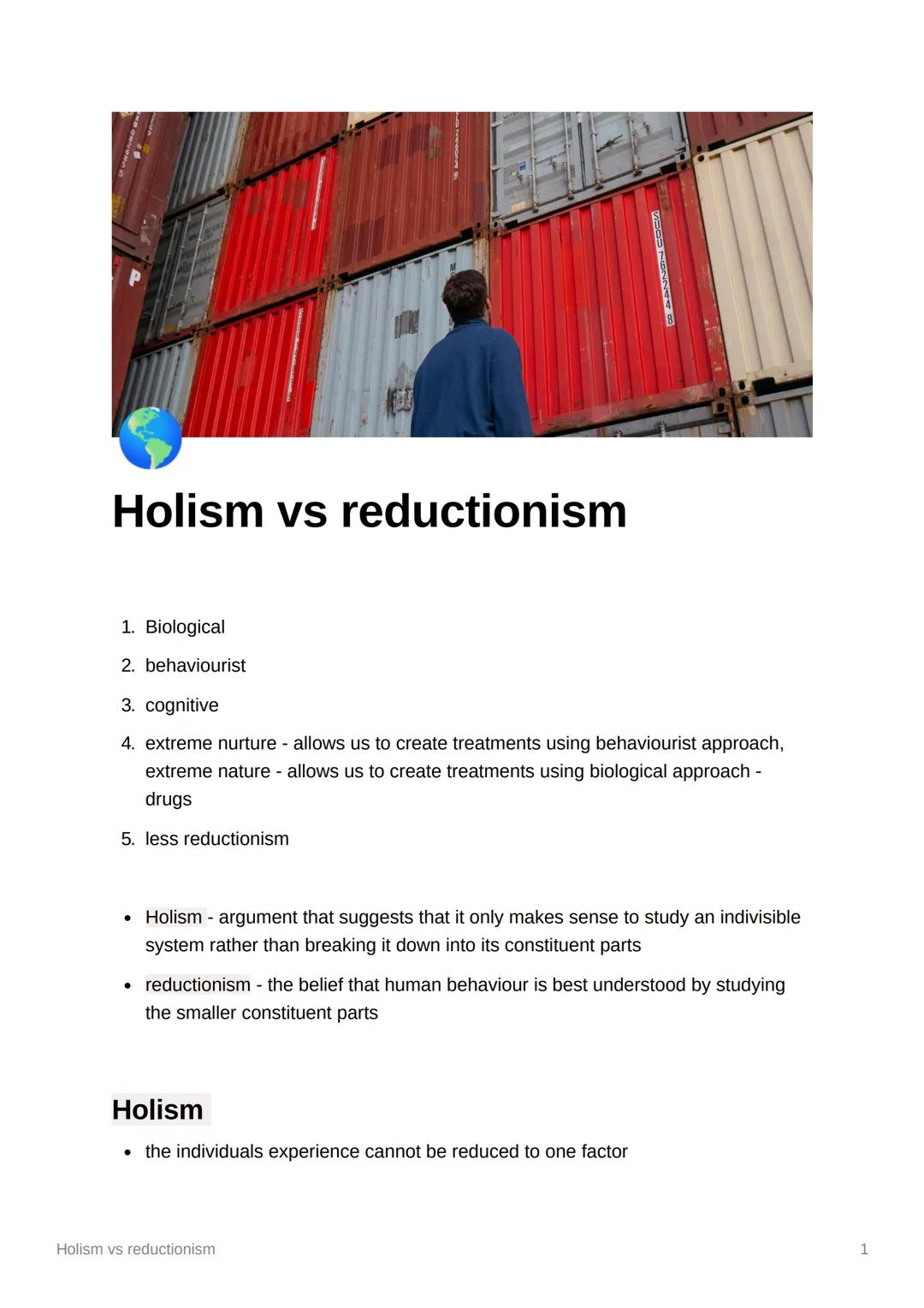 # Holism vs reductionism

1. Biological
2. behaviourist
3. cognitive
4. extreme nurture - allows us to create treatments using behaviourist 