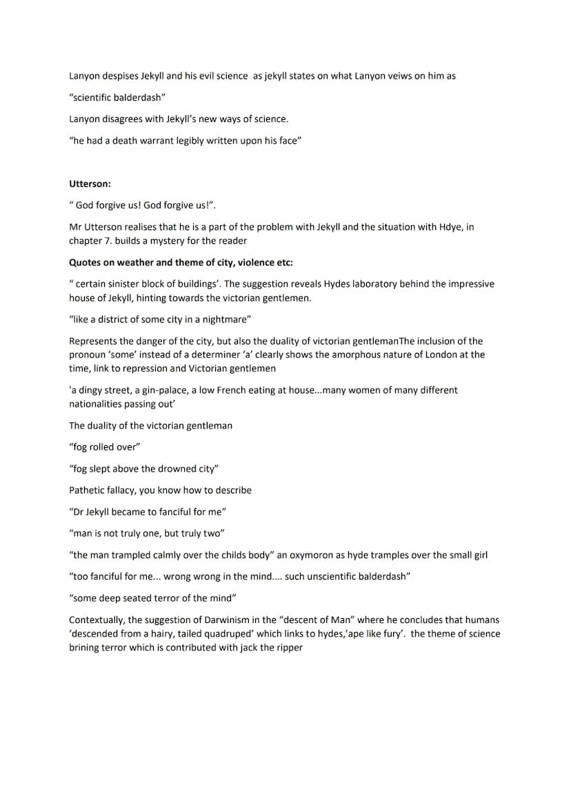 Jekyll and Hyde:
Jekyll:
Chapter 7: The court was very cool and a little damp, and a full of premature twilight, although the
sky, high up o