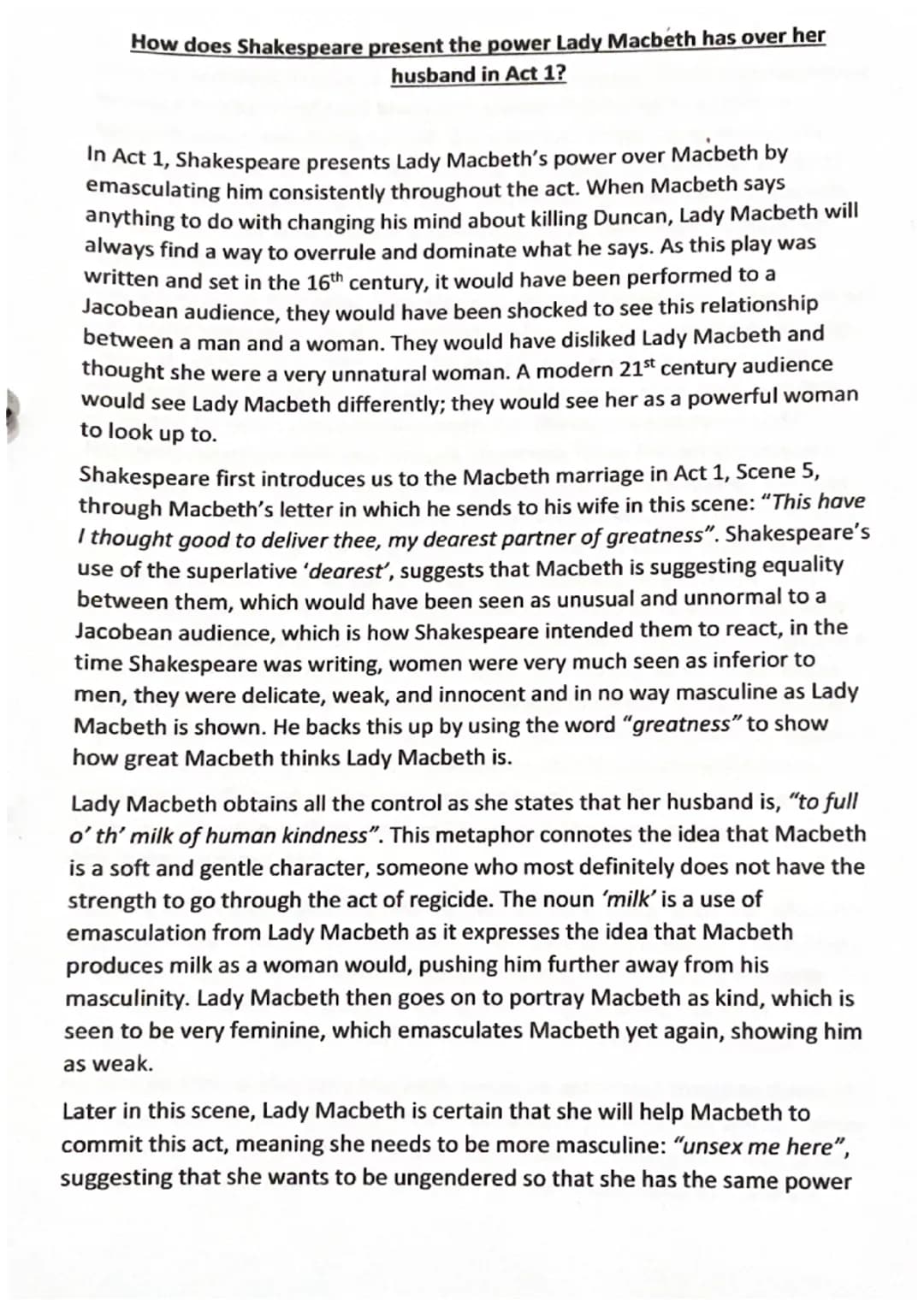 
<p>In Act 1, Shakespeare presents Lady Macbeth's power over Macbeth by consistently emasculating him. Whenever Macbeth expresses any hesita