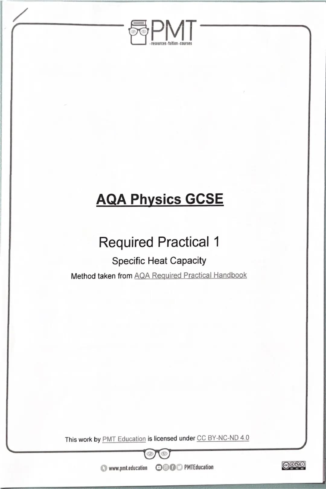 PMT
resources-tuition-courses
AQA Physics GCSE
Required Practical 1
Specific Heat Capacity
Method taken from AQA Required Practical Handbook
