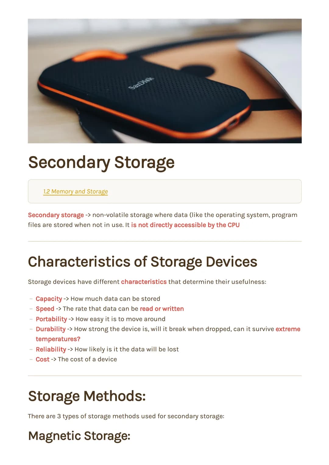 Secondary Storage
1.2 Memory and Storage
Secondary storage -> non-volatile storage where data (like the operating system, program
files are 