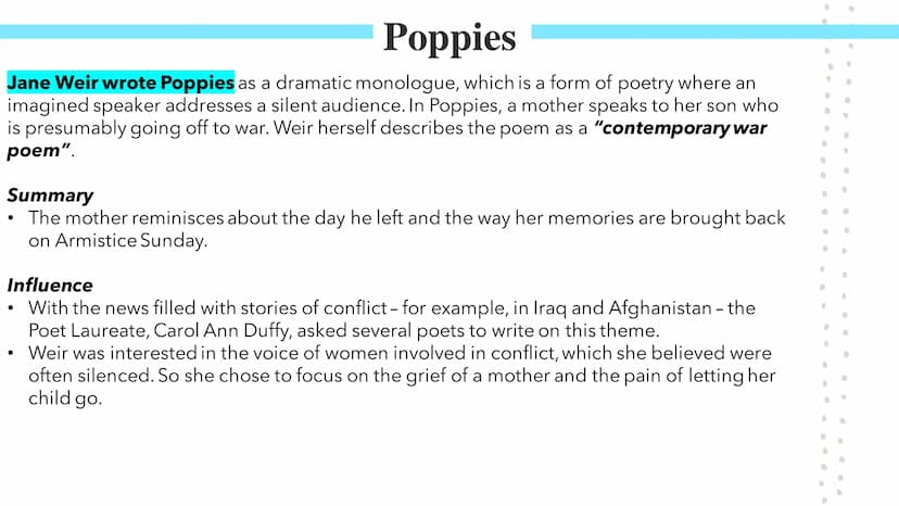 Poppies
Poetry GCSES Poppies
Jane Weir wrote Poppies as a dramatic monologue, which is a form of poetry where an
imagined speaker addresses 