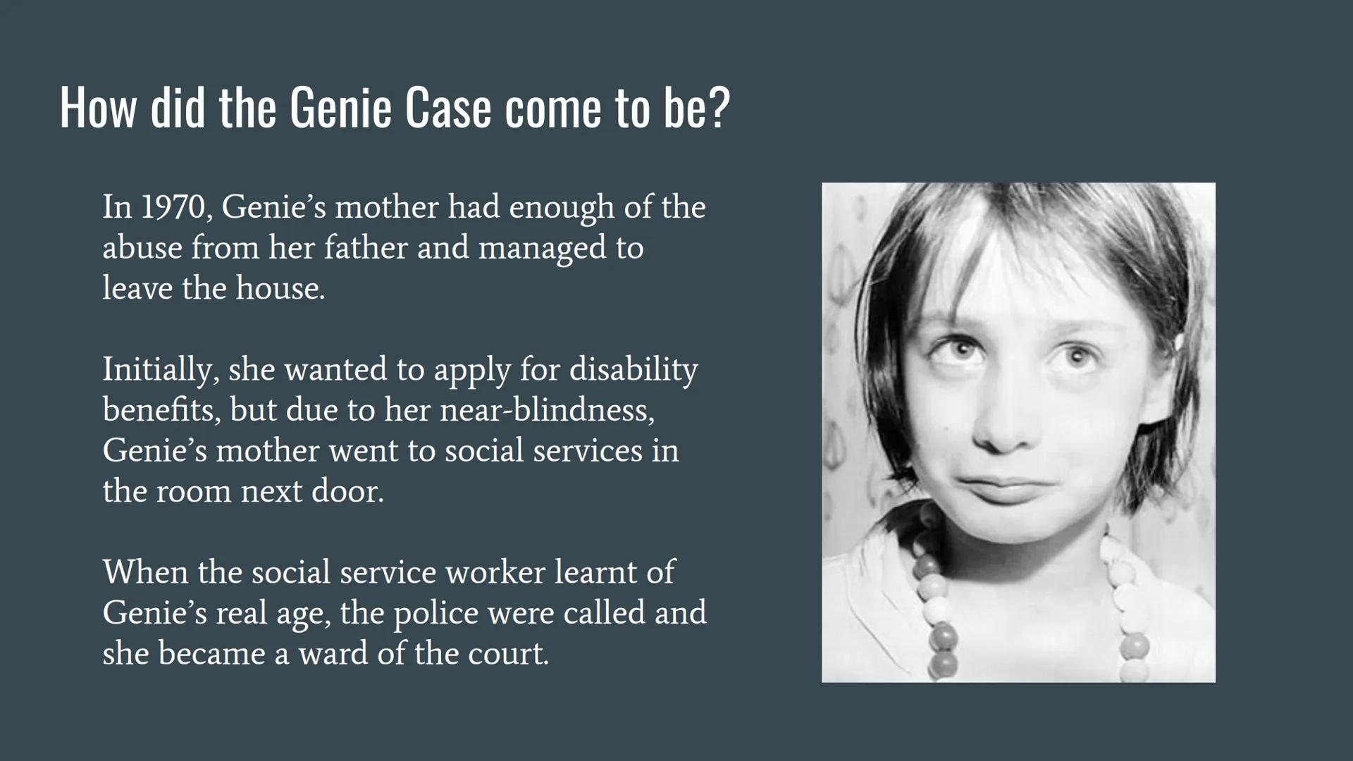 Genie
India Brown, Charlene Guelas, Zoe Rawlings The Case Study of Genie
Wiley Who is Genie Wiley?
Genie Wiley is the pseudonym for a feral 