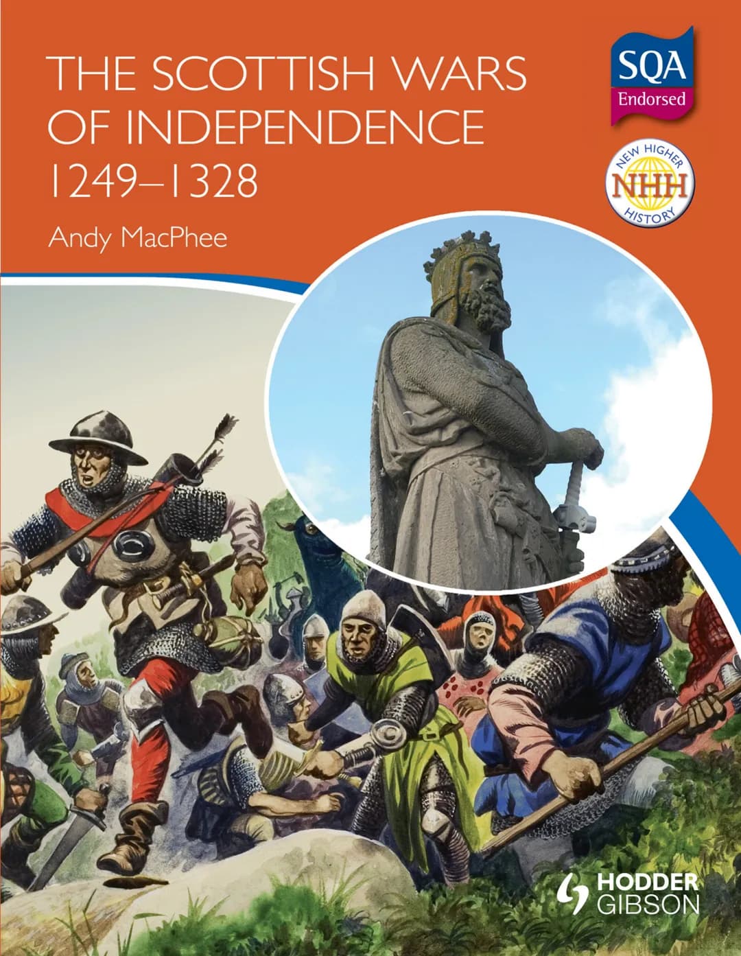 THE SCOTTISH WARS
OF INDEPENDENCE
1249-1328
Andy MacPhee
RESE
Gal
SQA
Endorsed
NEW
HIGHER
NHH
HISTORY
GIBSON This material has been endorsed