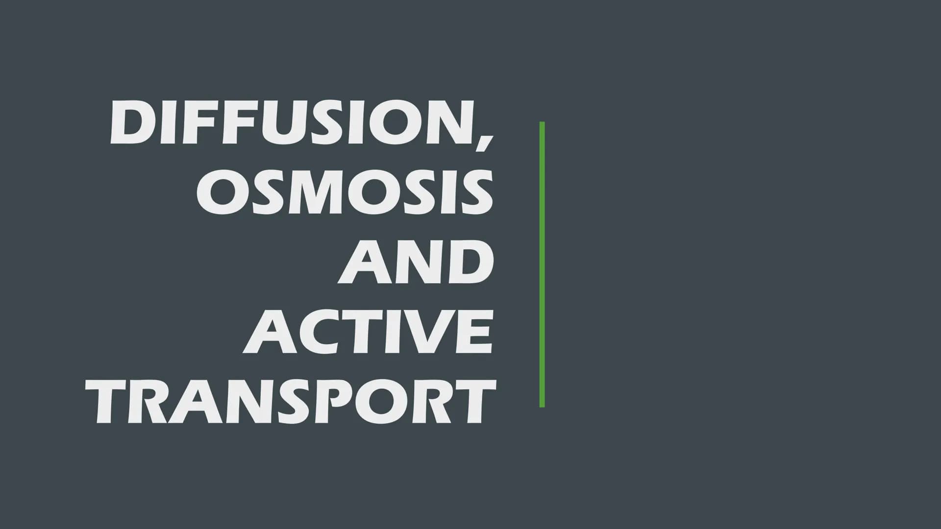 DIFFUSION,
OSMOSIS
AND
ACTIVE
TRANSPORT DIFFUSION
The net movement of particles from an area of high
concentration to an area of low concent