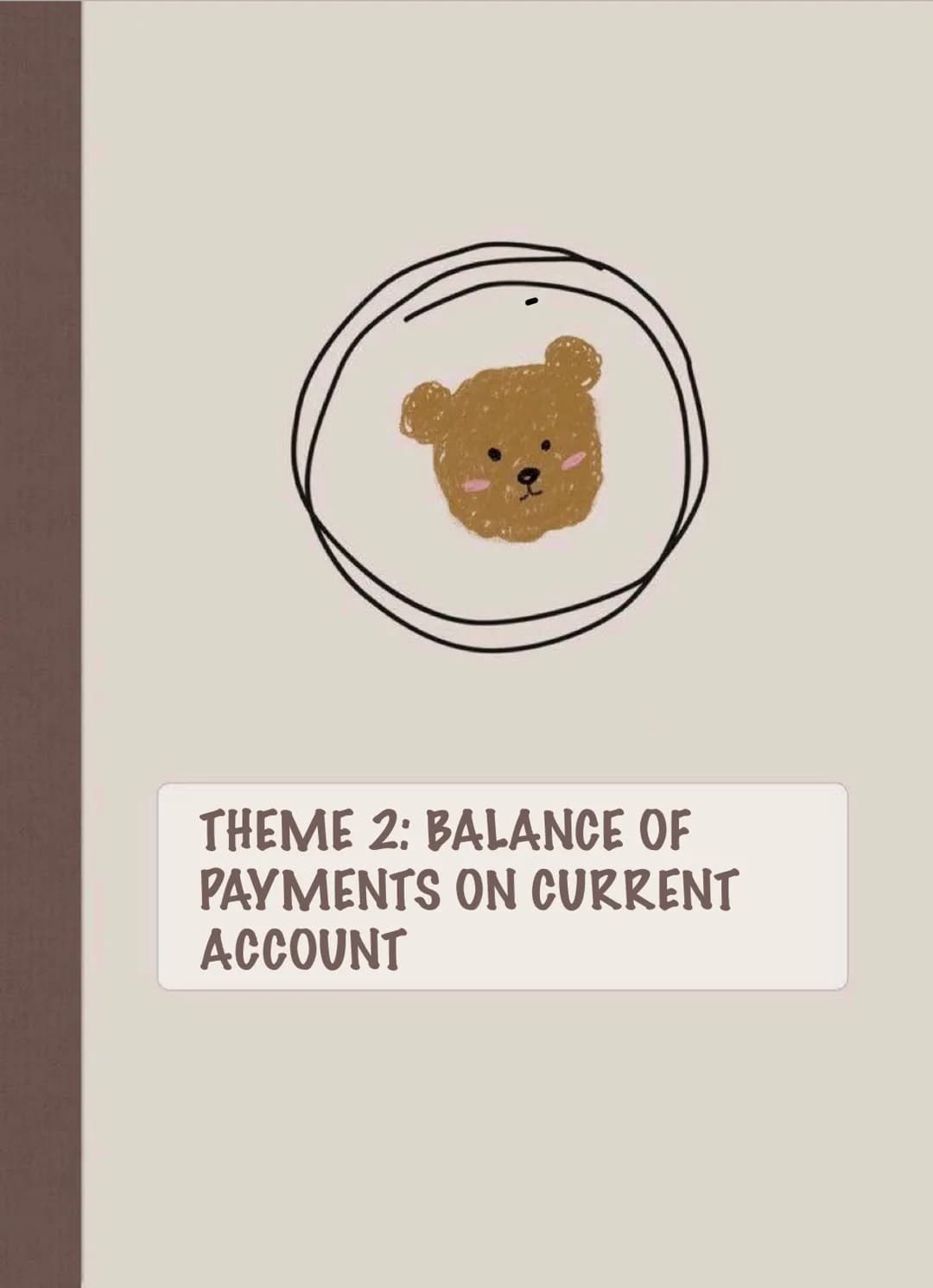 THEME 2: BALANCE OF
PAYMENTS ON CURRENT
ACCOUNT Balance of Payments
Abbreviation: BoP
The balance of payments is one of the four macroeconom