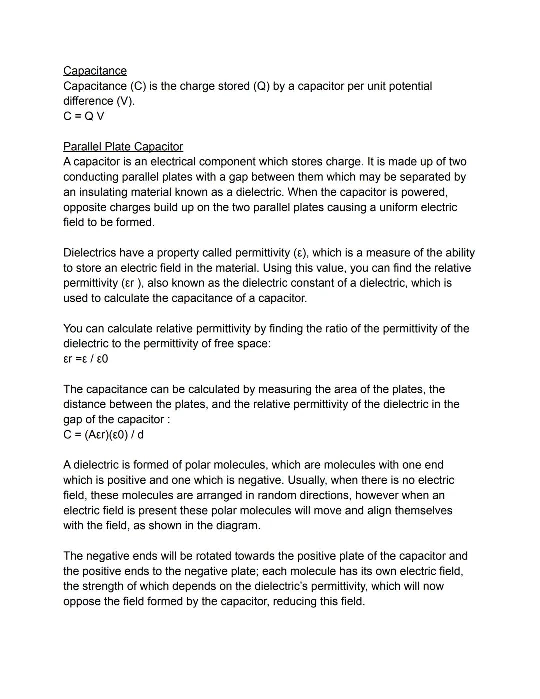 Capacitance
Capacitance (C) is the charge stored (Q) by a capacitor per unit potential
difference (V).
C=QV
Parallel Plate Capacitor
A capac